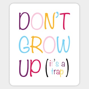 Don't Grow up, it's a trap Sticker